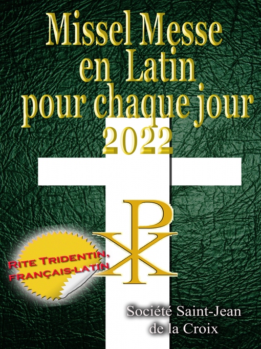 Title details for Missel Messe en Latin pour chaque jour 2022 Rite Tridentin, français-latin Calendrier Catholique Traditionnel by Société Saint-Jean de la Croix - Wait list